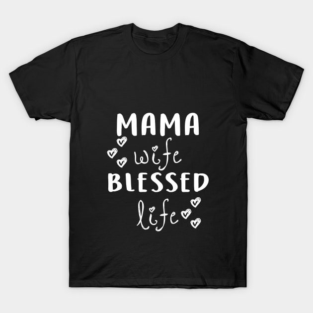 Mama wife blessed life T-Shirt by Laevs